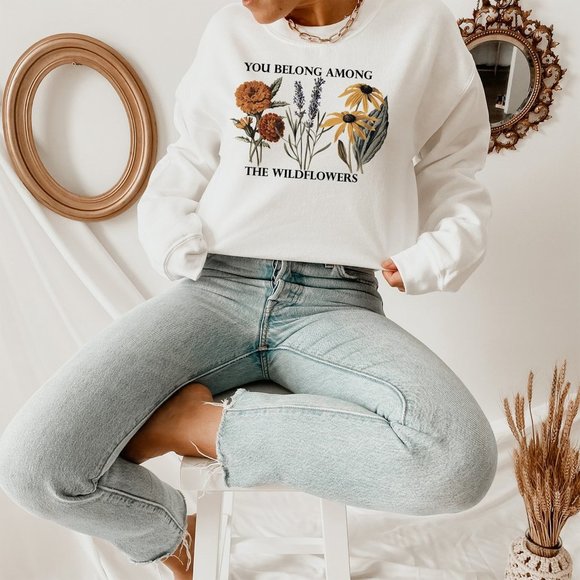 You Belong Among the Wildflowers white sweatshirt - Picture 1 of 7